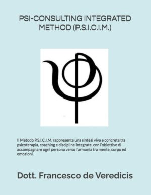 PSI-CONSULTING INTEGRATED METHOD (P.S.I.C.I.M.): Il Metodo P.S.I.C.I.M.